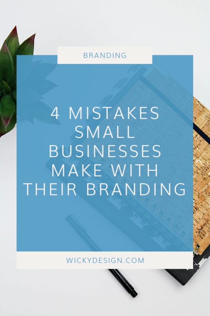 4 mistakes small business owners make with their branding #branding #brand #design