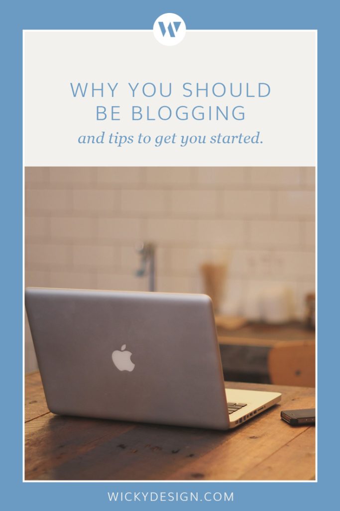 Why you should be blogging (and tips to get you started)