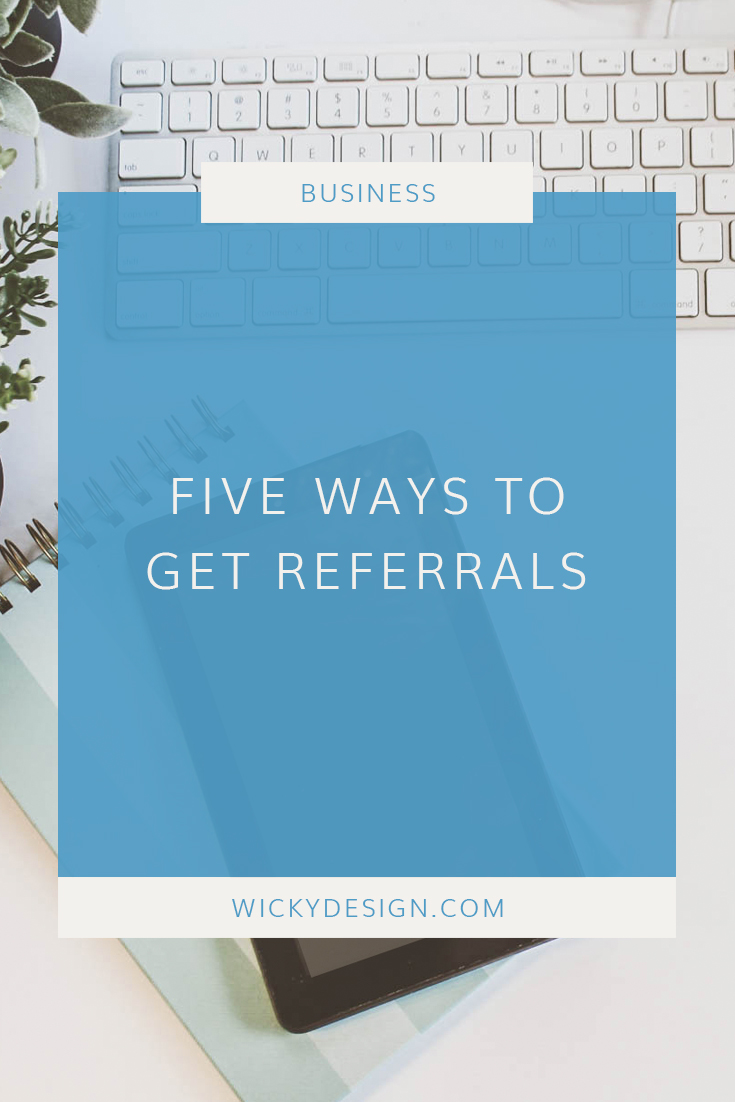 Referrals are a great way to get new clients. Here are five creative ways to get new referrals.