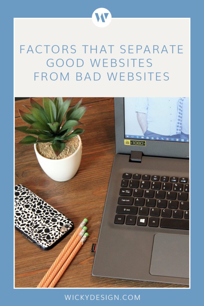 Factors that separate good websites from bad websites.
