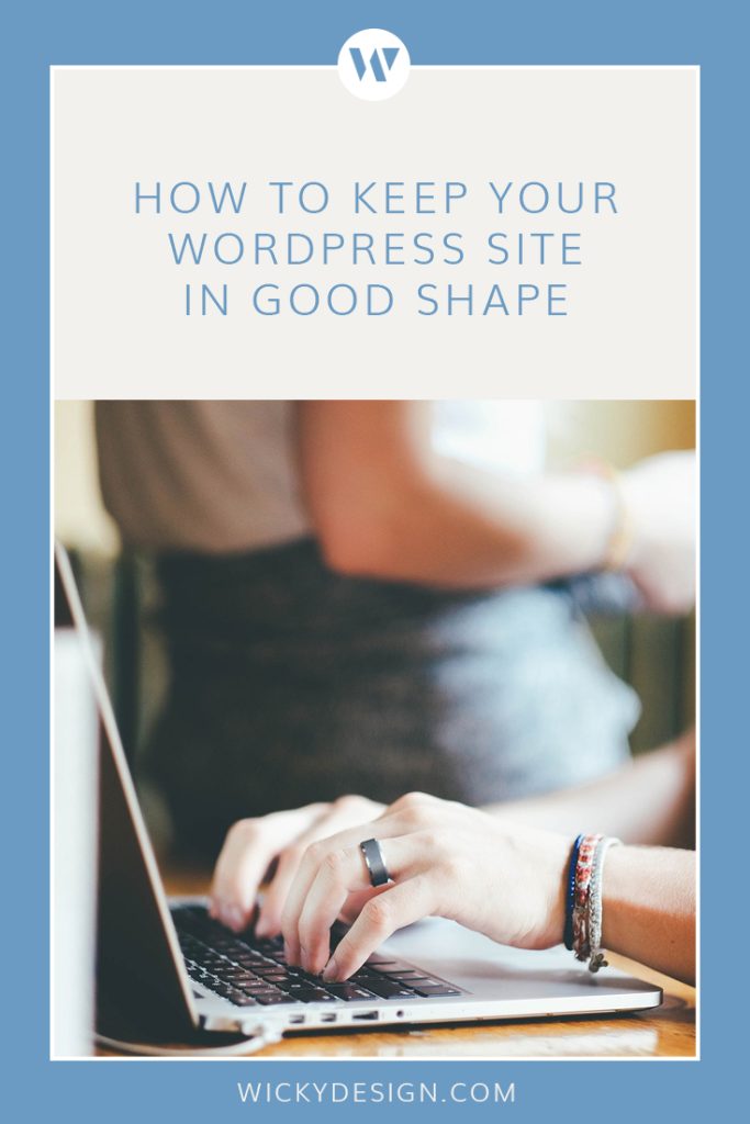 How to keep your WordPress site is good shape.