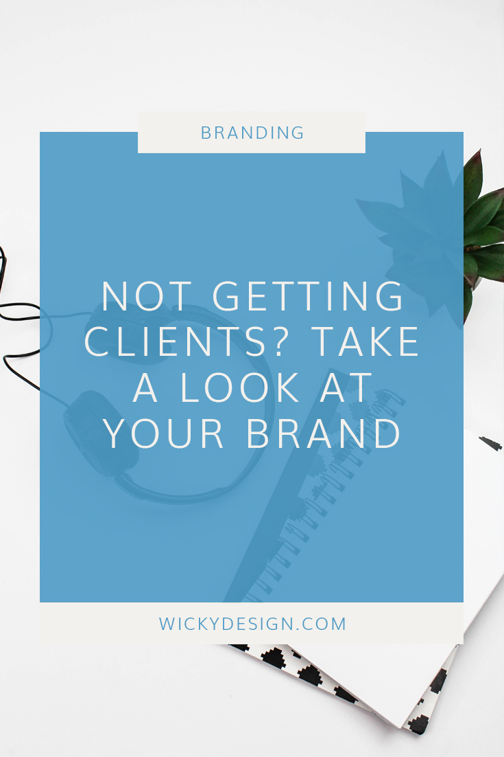 Not getting clients? Take a look at your brand.