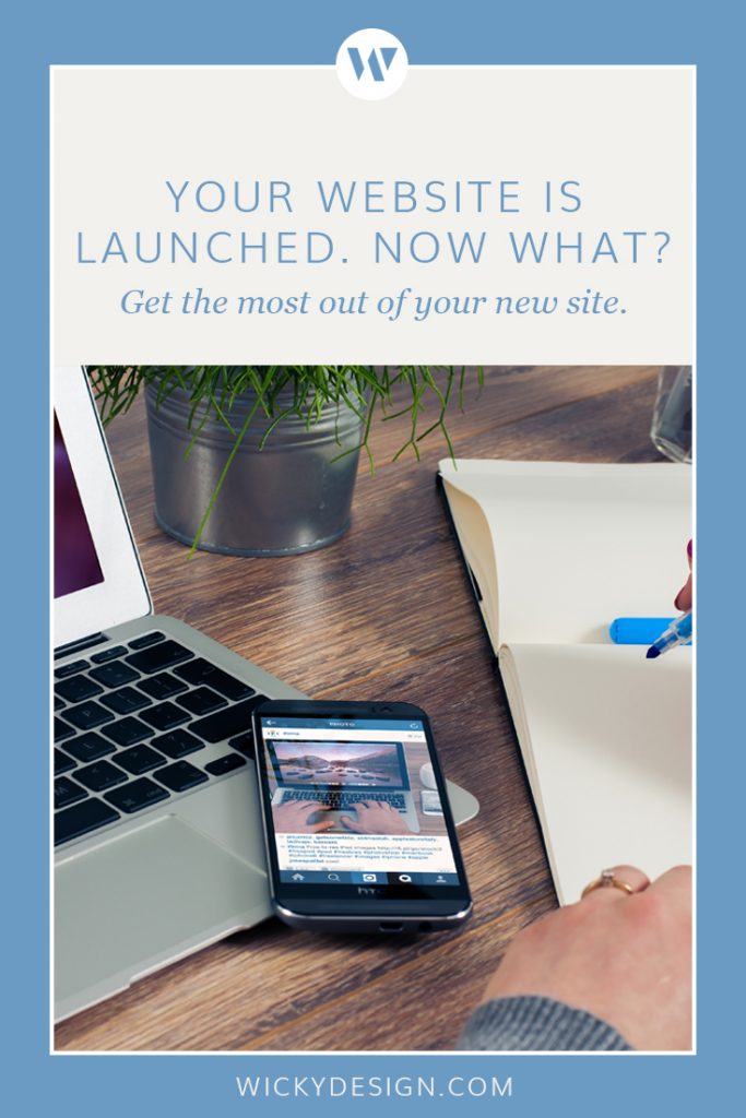 What do you do now that your new site is launched? Here's how to get the most out of your site.