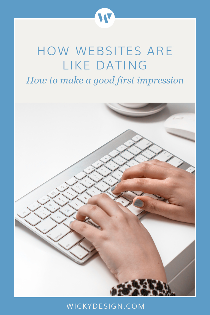 Your website is like a first date. Will people want to take the relationship further or run away?
