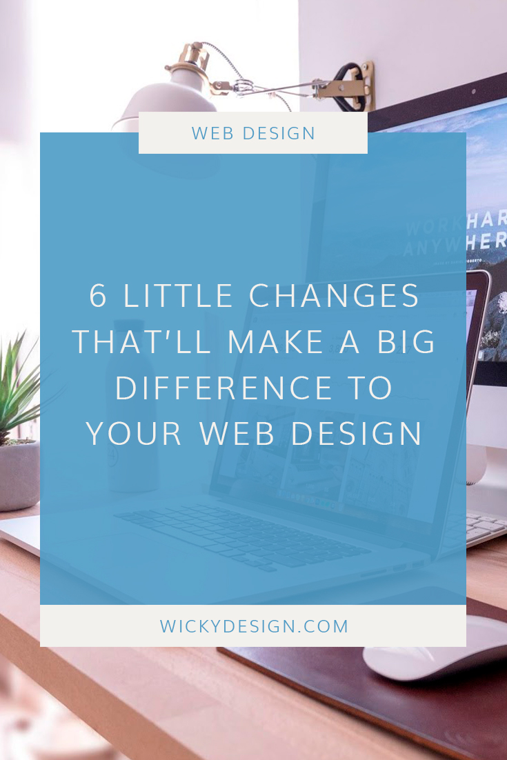 6 little changes that'll make a difference to your web design