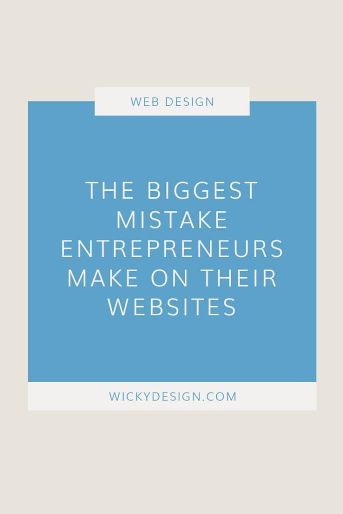 The Biggest Mistake Entrepreneurs Make on Their Websites