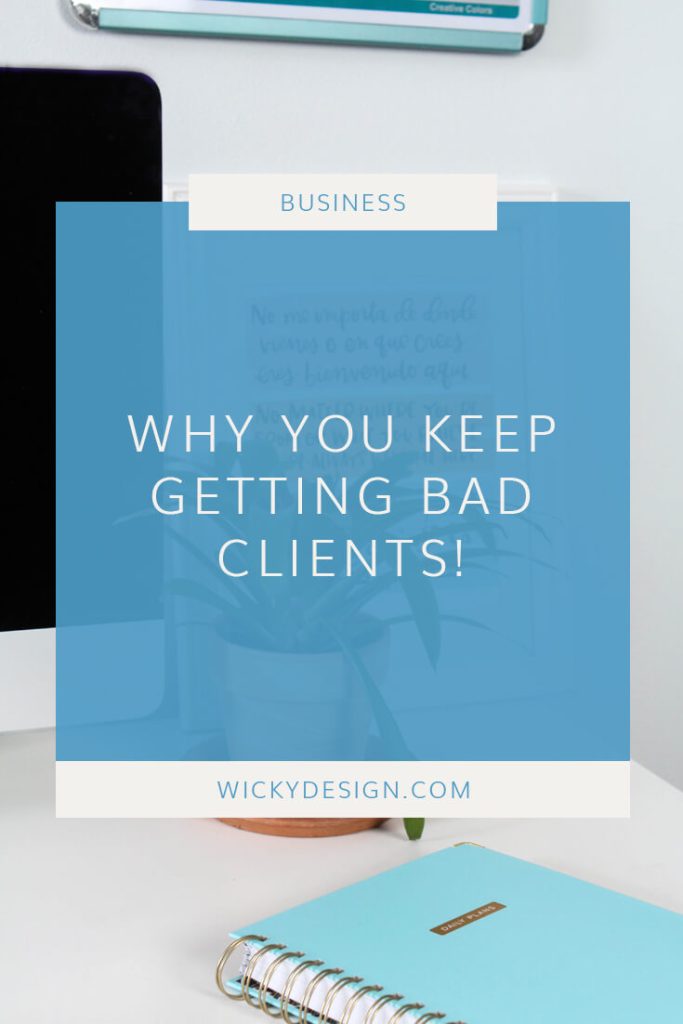 Why you keep getting bad clients!