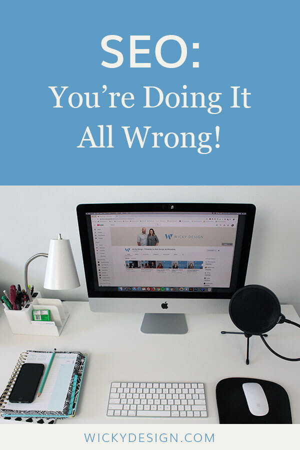 SEO: You're Doing It All Wrong!