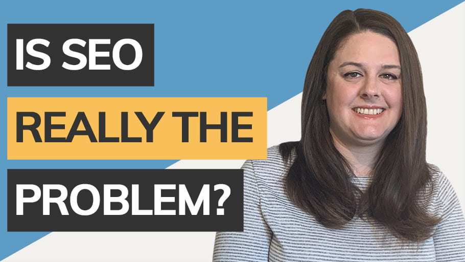 Is SEO Really The Problem?