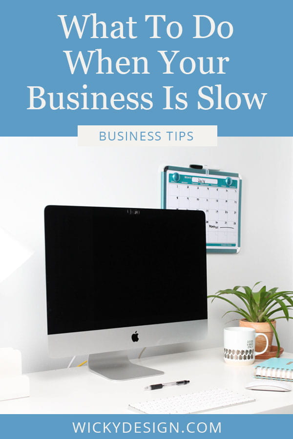 What to do when your business is slow