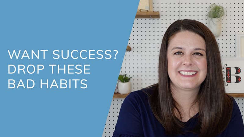 want success? drop these bad habits