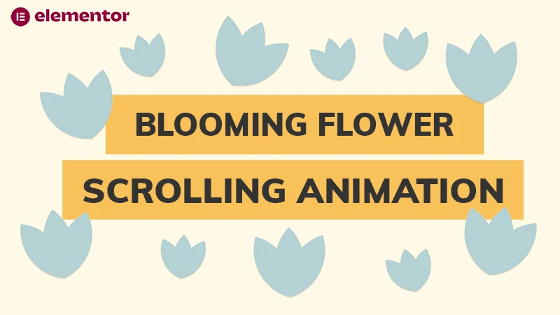 Blooming Flower Animation Using Elementor Pro